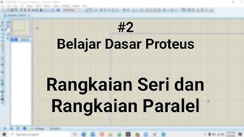 #2 Belajar Dasar Proteus: Rangkaian Seri dan Paralel