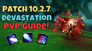 Patch 10.2.7 Devastation Evoker PVP Guide!