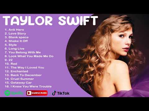 T.A.Y.L.O.R S.W.I.F.T- Best Pop Songs Playlist 2023- T.A.Y.L.O.R.S.W.I.F.T Top Songs