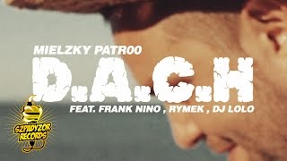 Teledysk: Mielzky / patr00 - D.A.C.H. feat. Frank Nino, Rymek, Dj Lolo