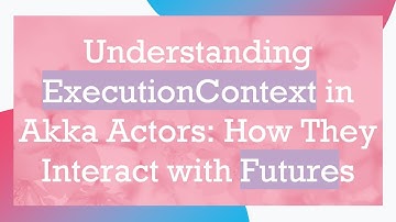 Understanding ExecutionContext in Akka Actors: How They Interact with Futures