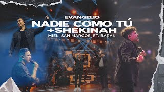 NADIE COMO TU + SHEKINA |  MIEL SAN MARCOS FT BARAK | EVANGELIO  VIDEO OFICIAL |