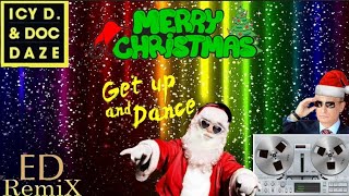 Icy D. & Doc Daze - Get on up & dance (ED remix) Merry Christmas🎤🎅🎹