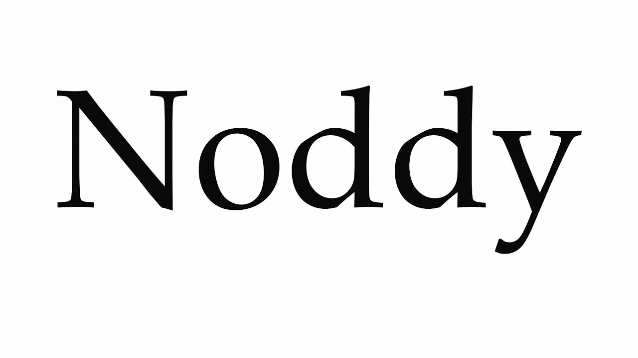 How to Pronounce Noddy