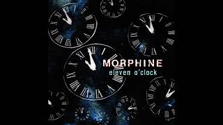 Morphine - Eleven O&#39;Clock  (Hi-N-Dry version)