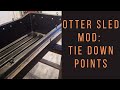 Otter Sled Mod For Tie Downs: Ratchet Straps