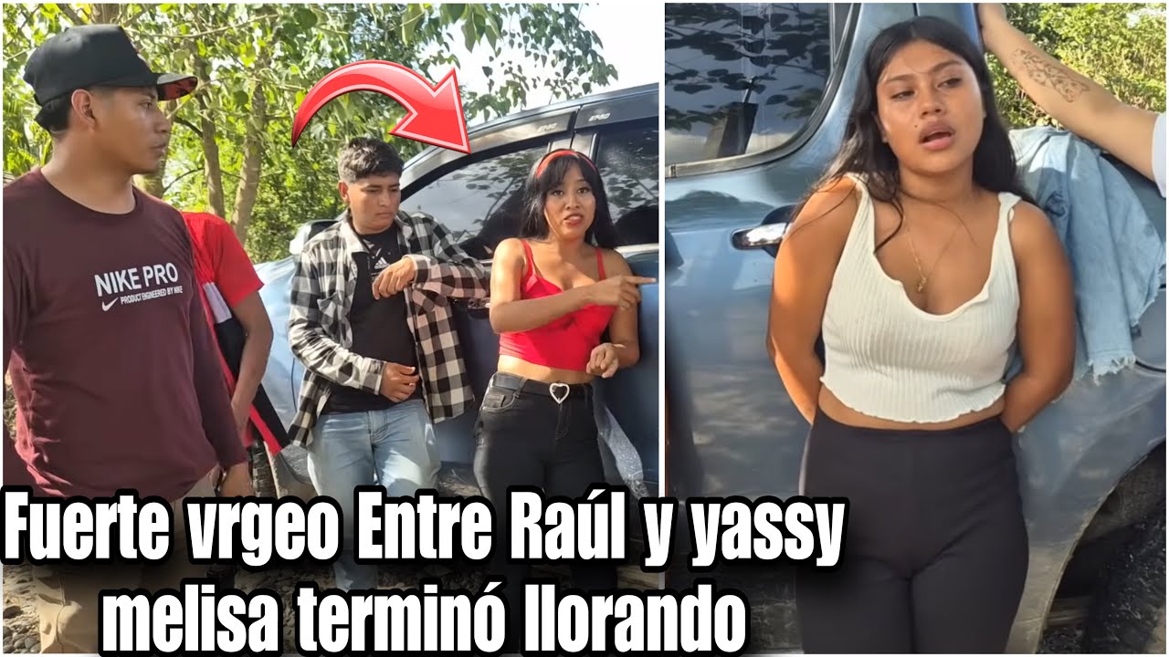 Melisa soltó en llanto/yassy hoy si le callo la boca a Raúl/por tu culpa está así le gritó😡
