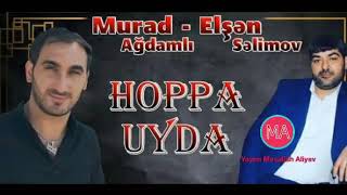 Murad Agdamli ft Elsen Selimov - Hoppa Uyda 2018 Resimi