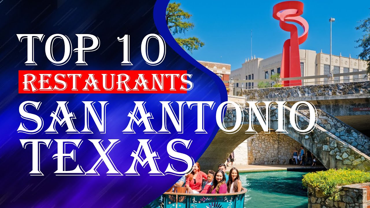 Top Ten Restaurants In San Antonio, Texas, 2023 - YouTube
