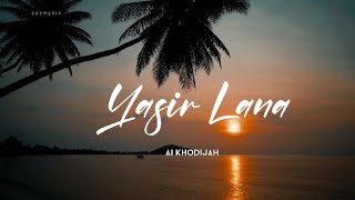 Yasir Lana يَسِرْلَنَا  (Illahanaa اِلَهَنَا  ) - Ai Khodijah lyrics latin