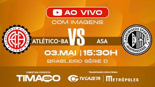 AO VIVO: ATLÉTICO-BA x ASA | COM IMAGENS | SÉRIE D 2026 | 5ª RODADA