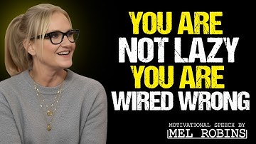 Stop Hating Yourself for Being Lazy — Fix Your Brain’s Wiring | Mel Robbins Motivation
