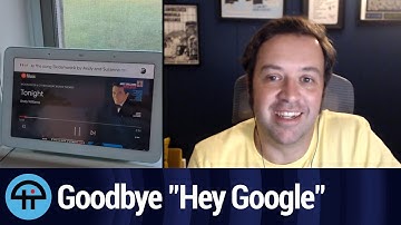 Goodbye "Hey Google" (Sort Of)