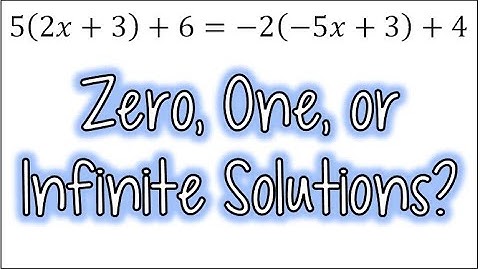 Determine if an Equation has Zero, One, or Infinite Solutions