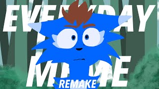 Everyday [Meme/REMAKE]