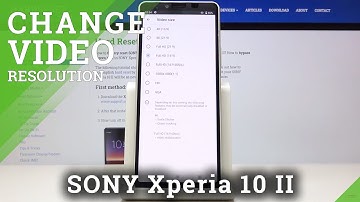 How to Choose Video Resolution on Sony Xperia 10 II –  Change Video Quality