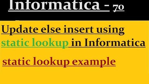 Update else insert using static lookup in Informatica