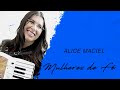 Alice Maciel | Mulheres de Fé (LETRA)