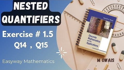 Exercise # 1.5  Q14,Q15 ( Nested Quantifiers)|| Rosen Discrete Mathematics 7th Edition|| M.Owais