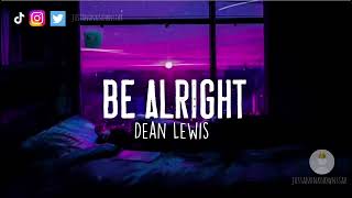 DEAN LEWIS - BE ALRIGHT (SPEED UP) / Lyrics