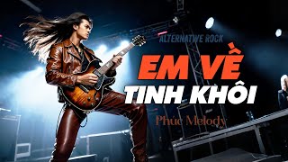 Em Về Tinh Khôi Remix 2025 | Alternative Rock 2025 | Phúc·Melody #phucmelody #emvetinhkhoi