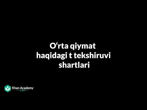 Oʻrta qiymat haqidagi t tekshiruvi shartlari | Statistika va ehtimollar nazariyasi