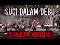 Suci Dalam Debu (Metal Cover) | Apa Kabar Semarang 2019
