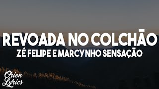 Zé Felipe e Marcynho Sensação - Revoada No Colchão (Letra/Lyrics)