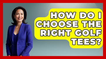 How Do I Choose the Right Golf Tees? - The Golf Xpert