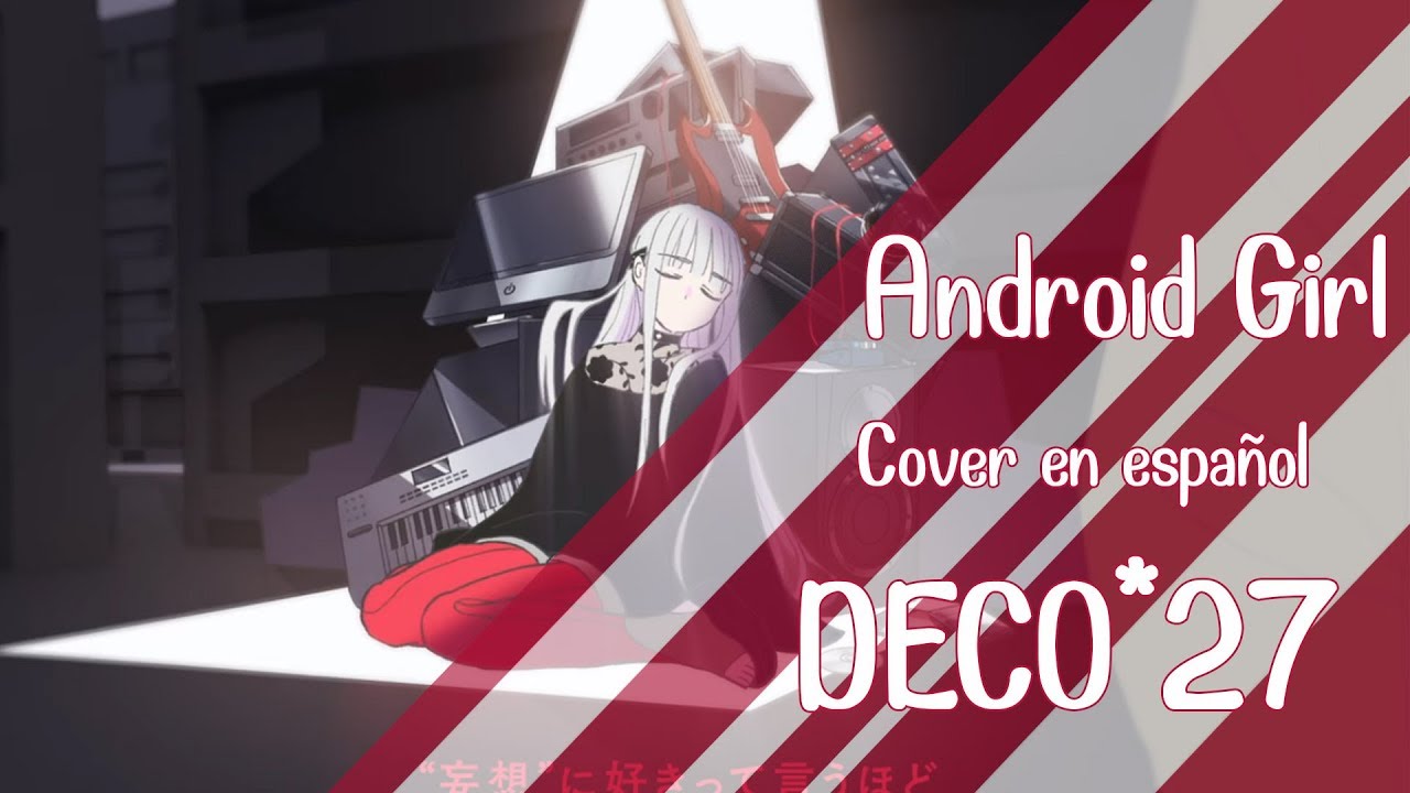 [DECO*27] Android Girl - Cover en Español