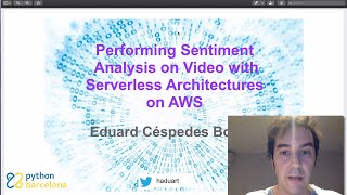 PyDayBCN 2020 Track 1 - Performing Sentiment Analysis on Video with Serverless by E. Cespedes