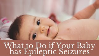 What to Do if Your Baby has Epileptic Seizures