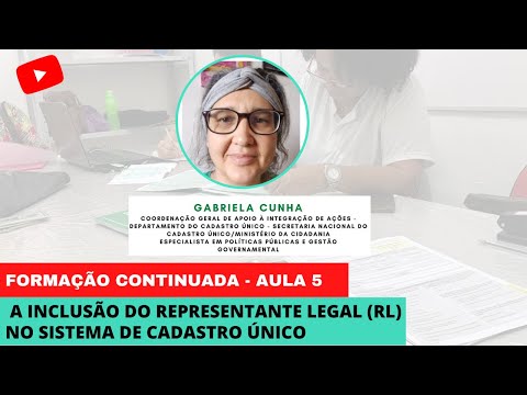 AULA 5  - A INCLUSÃO DO REPRESENTANTE LEGAL NO SISTEMA DO CADASTRO ÚNICO