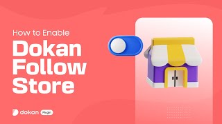 How to Enable Dokan Follow Store in Your Marketplace