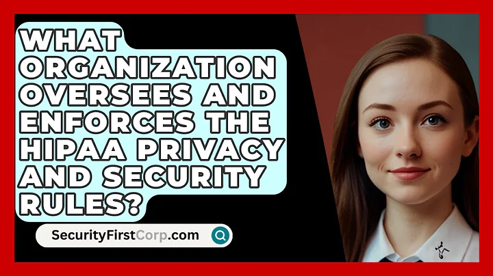 What Organization Oversees And Enforces The HIPAA Privacy And Security Rules?