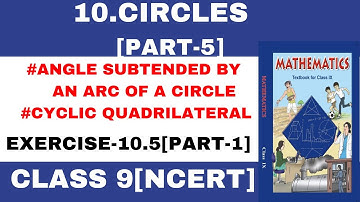 CLASS 9 EX.-10.5 [PART-1] CIRCLES  NCERT MATHEMATICS | NCERT Solutions 2025