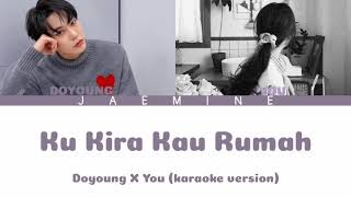 [Nct lokal] Doyoung X You - Ku Kira Kau Rumah (karaoke version) | Doyoung lokal