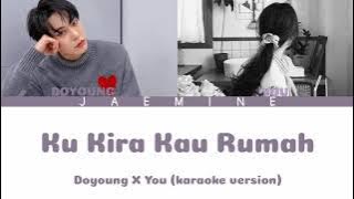 [Nct lokal] Doyoung X You - Ku Kira Kau Rumah (karaoke version) | Doyoung lokal