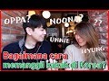Cara yang benar menggunakan panggilan Oppa, Hyung, Noona, Unnie (Bersama Erna limdaugh)