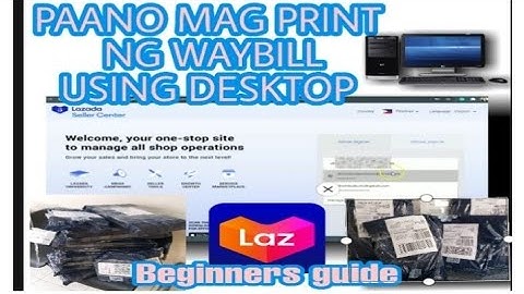 How to PRINT WAYBILL ON LAZADA | NEW SELLER GUIDE| using desktop