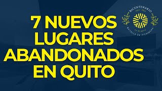 7 Nuevos Lugares Abandonados en Quito | La Chulla Historia