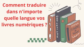 Comment traduire vos livres numériques dans n'importe quelle langue ?