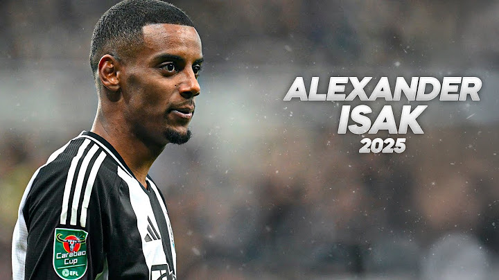 Alexander Isak - Full Season Show - 2025ᴴᴰ