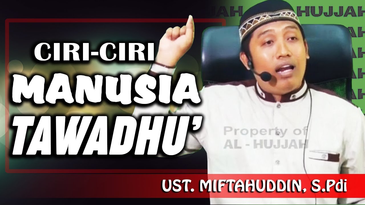 Ciri-ciri Manusia Tawadhu' - Ust. Miftahuddin, S.Pdi - YouTube