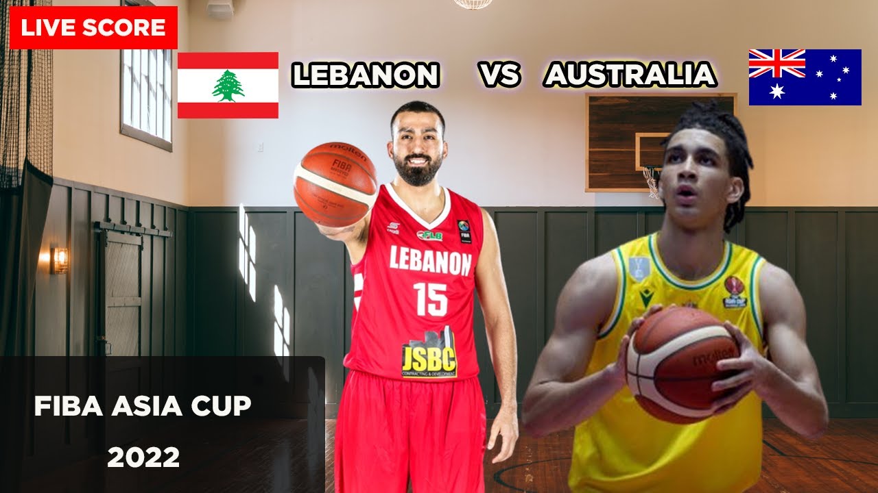 Lebanon Vs Australia Fiba Asia Cup Finals 2022 Live Score