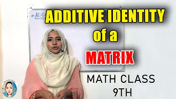 additive identity of a matrix / what is additive identity of a matrix / the math corner