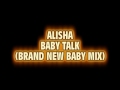 Alisha - Baby Talk (Brand New Baby Mix)