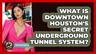 What Is Downtown Houston's Secret Underground Tunnel System? - Everything About Houston