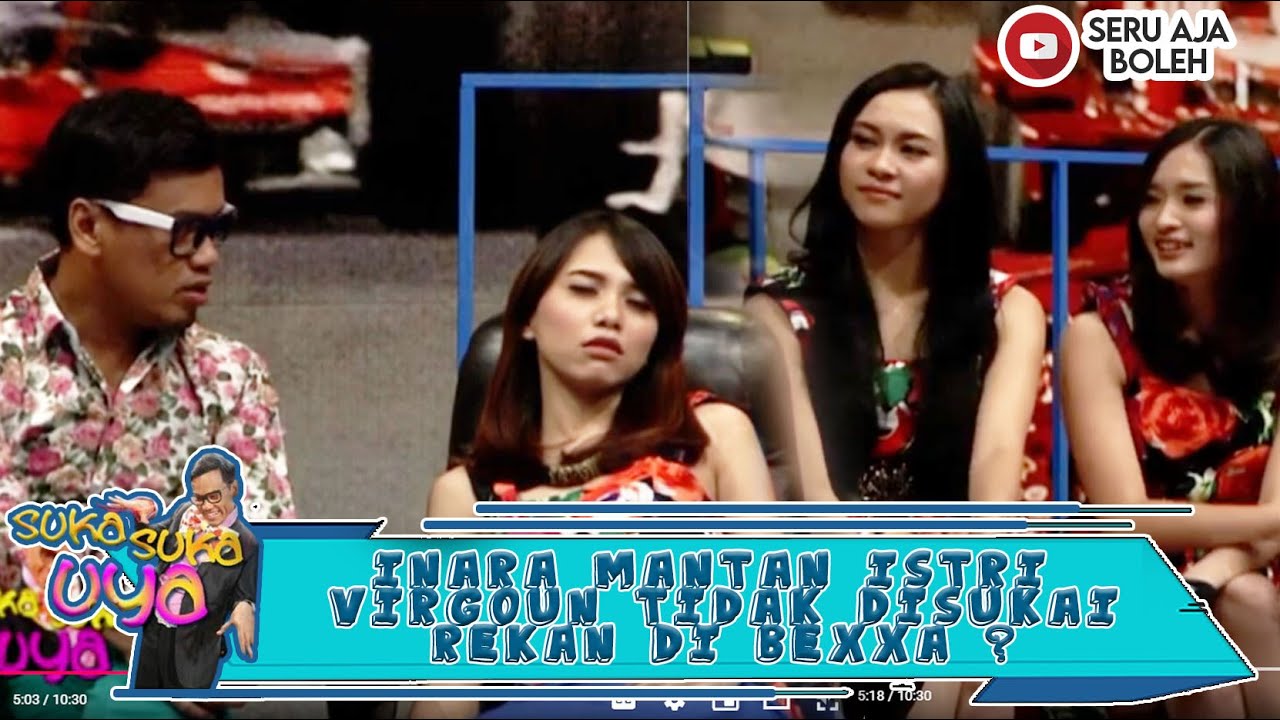 INARA MANTAN ISTRI VIRGOUN TIDAK DISUKAI REKAN DI BEXXA ? - SUKA SUKA UYA