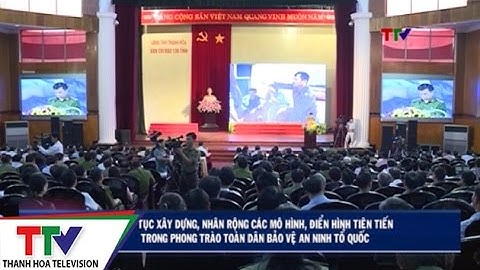 Tiếp tục XD, nhân rộng các mô hình, điển hình tiên tiến trong phong trào toàn dân bảo vệ ANTQ